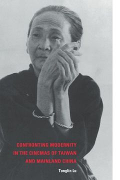 portada Confronting Modernity in the Cinemas of Taiwan and Mainland China (en Inglés)