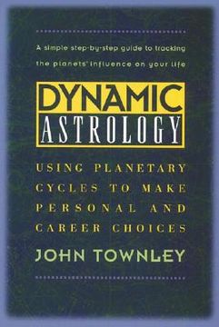 portada dynamic astrology: using planetary cycles to make personal and career choices (in English)