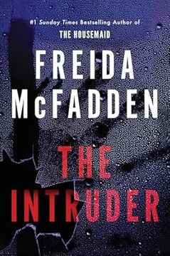 The Intruder. An Unputdownable Psychological Thriller from the Author of The Housemaid Books