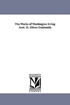 portada the works of washington irving vol. 11: oliver goldsmith (en Inglés)
