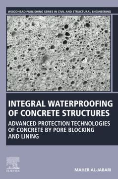 portada Integral Waterproofing of Concrete Structures: Advanced Protection Technologies of Concrete by Pore Blocking and Lining (Woodhead Publishing Series in Civil and Structural Engineering) (en Inglés)