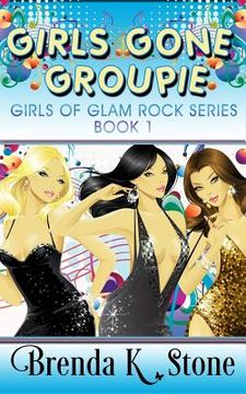 portada Girls Gone Groupie (en Inglés)