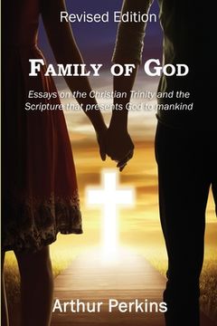 portada Family of God: Essays on the Christian Trinity and the Scripture that presents God to mankind (in English)