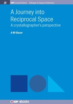 portada A Journey into Reciprocal Space: A Crystallographer's Perspective (in English)