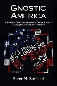 portada Gnostic America: A Reading of Contemporary American Culture & Religion according to Christianity's Oldest Heresy (en Inglés)