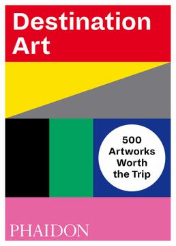 portada Destination Art: 500 Artworks Worth the Trip (Arte) 