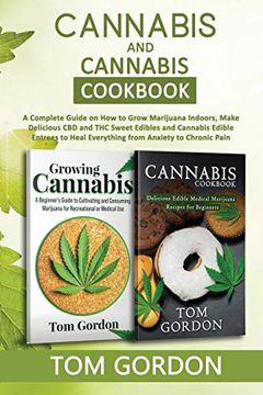 portada Cannabis & Cannabis Cookbook: A Complete Guide on how to Grow Marijuana Indoors, Make Delicious cbd and thc Sweet Edibles and Cannabis Edible Entrees to Heal Everything From Anxiety to Chronic Pain (en Inglés)
