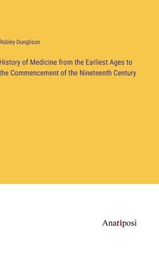 portada History of Medicine from the Earliest Ages to the Commencement of the Nineteenth Century