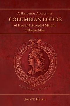 portada A Historical Account of Columbian Lodge of Free and Accepted Masons of Boston (in English)