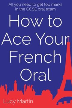 portada How to ace your French oral: All you need to get top marks in the speaking exam (in English)