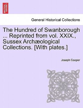 portada the hundred of swanborough ... reprinted from vol. xxix., sussex arch ological collections. [with plates.] (en Inglés)
