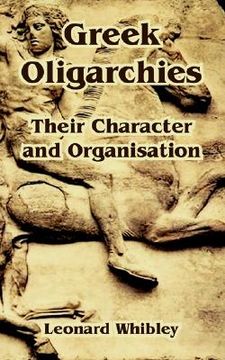portada greek oligarchies: their character and organisation (en Inglés)