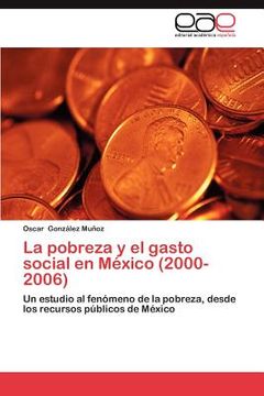 portada la pobreza y el gasto social en m xico (2000-2006)