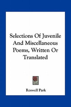 portada selections of juvenile and miscellaneous poems, written or translated (en Inglés)