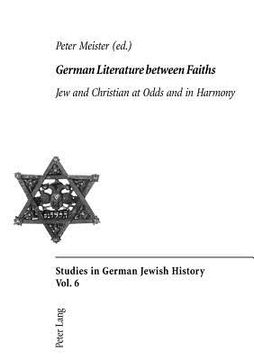 portada German Literature between Faiths: Jew and Christian at Odds and in Harmony (en Inglés)