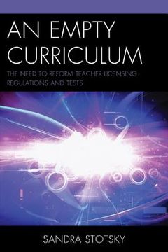 portada An Empty Curriculum: The Need to Reform Teacher Licensing Regulations and Tests (en Inglés)