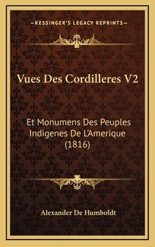 portada Vues Des Cordilleres V2: Et Monumens Des Peuples Indigenes De L'Amerique (1816) (en Francés)