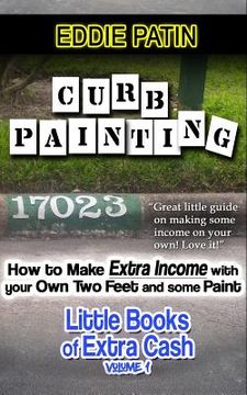 portada Curb Painting for Spare Income - How to Guide: Make Side Cash by Painting Curb Numbers (en Inglés)