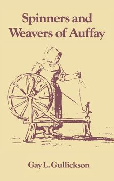 portada The Spinners and Weavers of Auffay: Rural Industry and the Sexual Division of Labor in a French Village (en Inglés)