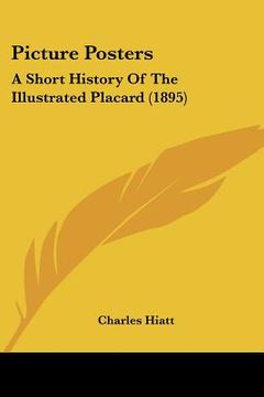portada picture posters: a short history of the illustrated placard (1895) (en Inglés)