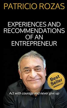 portada Experiences and Recommendations of an Entrepreneur: Act With Courage and Never Give up (en Inglés)