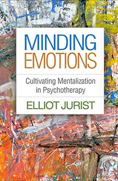 portada Minding Emotions: Cultivating Mentalization in Psychotherapy (in English)