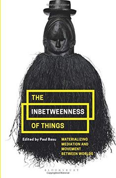 portada The Inbetweenness of Things: Materializing Mediation and Movement Between Worlds (en Inglés)