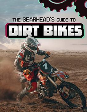 portada The Gearhead's Guide to Dirt Bikes (en Inglés)