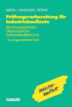 portada Prüfungsvorbereitung Für Industriekaufleute: Rechnungswesen -- Organisation -- Datenverarbeitung in Programmierter Form (in German)