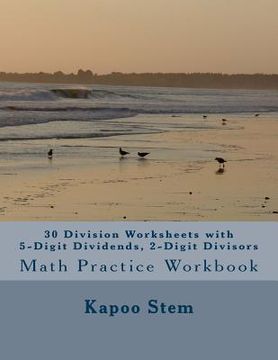 portada 30 Division Worksheets with 5-Digit Dividends, 2-Digit Divisors: Math Practice Workbook