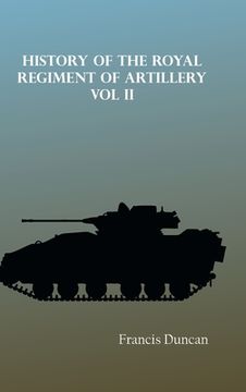 portada History of the Royal Regiment of Artillery Vol. II (en Inglés)