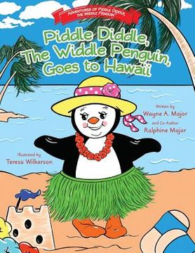 portada Piddle Diddle, The Widdle Penguin, Goes to Hawaii: The Adventures of Piddle Diddle, The Widdle Penguin (en Inglés)