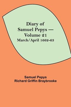 portada Diary of Samuel Pepys - Volume 21: March/April 1662-63 (en Inglés)