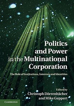 portada Politics and Power in the Multinational Corporation: The Role of Institutions, Interests and Identities (en Inglés)