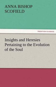 portada insights and heresies pertaining to the evolution of the soul (en Inglés)