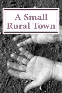portada A Small Rural Town: 22 Poems of change (en Inglés)