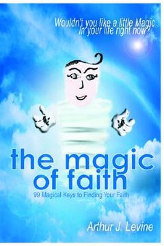 portada the magic of faith: wouldn't you like a little magic in your life right now? (en Inglés)