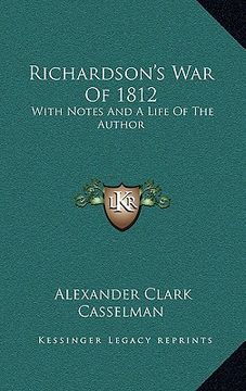 portada richardson's war of 1812: with notes and a life of the author (in English)