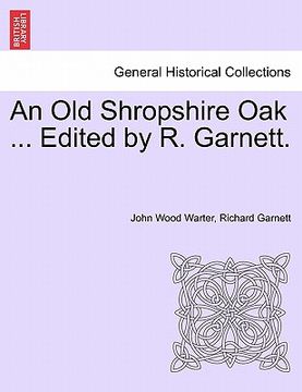 portada an old shropshire oak ... edited by r. garnett. (en Inglés)