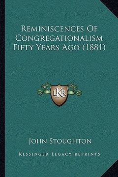 portada reminiscences of congregationalism fifty years ago (1881) (in English)