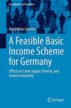 portada A Feasible Basic Income Scheme for Germany: Effects on Labor Supply, Poverty, and Income Inequality (Contributions to Economics) (en Inglés)