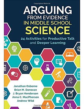 portada Arguing from Evidence in Middle School Science: 24 Activities for Productive Talk and Deeper Learning (en Inglés)