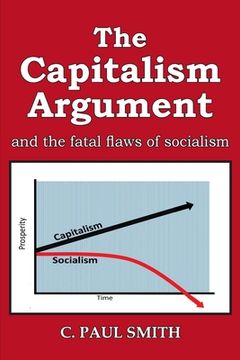 portada The Capitalism Argument: and the fatal flaws of socialism