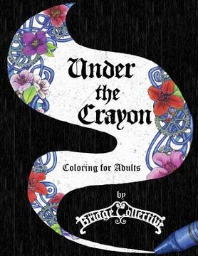 portada Under the Crayon: Coloring for Adults (en Inglés)