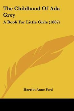 portada the childhood of ada grey: a book for little girls (1867) (in English)