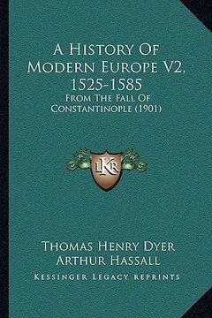 portada a history of modern europe v2, 1525-1585: from the fall of constantinople (1901) (en Inglés)