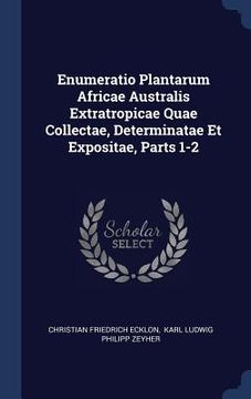 portada Enumeratio Plantarum Africae Australis Extratropicae Quae Collectae, Determinatae Et Expositae, Parts 1-2 (en Inglés)