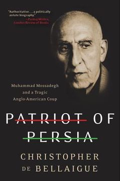 portada patriot of persia: muhammad mossadegh and a tragic anglo-american coup (en Inglés)