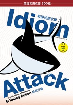 portada Idiom Attack Vol. 3 - Taking Action: English Idioms for esl Learners: With 300+ Idioms in 25 Themed Chapters w (en Inglés)