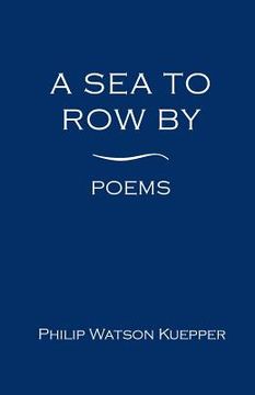 portada A Sea To Row By: Poems (en Inglés)